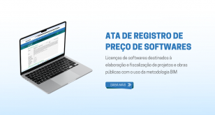  Licenças de softwares destinados à elaboração e fiscalização de projetos e obras públicas com o uso da metodologia BIM ATA DE REGISTRO DE PREÇO DE SOFTWARES SAIBA MAIS