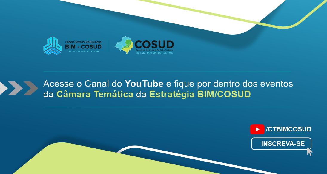 Acesse o Canal do Youtube e fique por dentro dos eventos da Câmara Temática da Estratégia BIM/COSUD