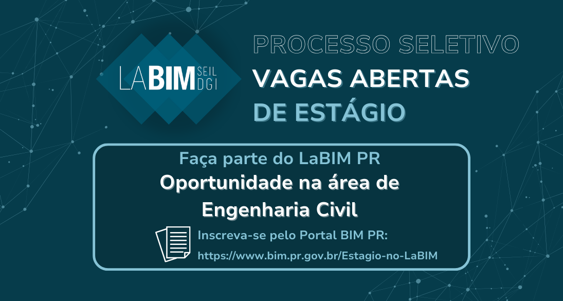 Processo seletivo para vagas de estágio no LaBIM. Divulgação da vaga de estágio para estudantes de Engenharia Civil na área de pesquisa sobre BIM.